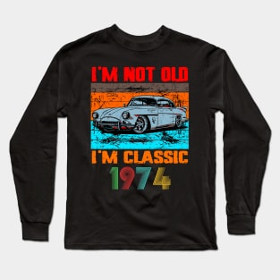 I'm Not Old I'm Classic, Vintage 1974 50Th Birthday Long Sleeve T-Shirt